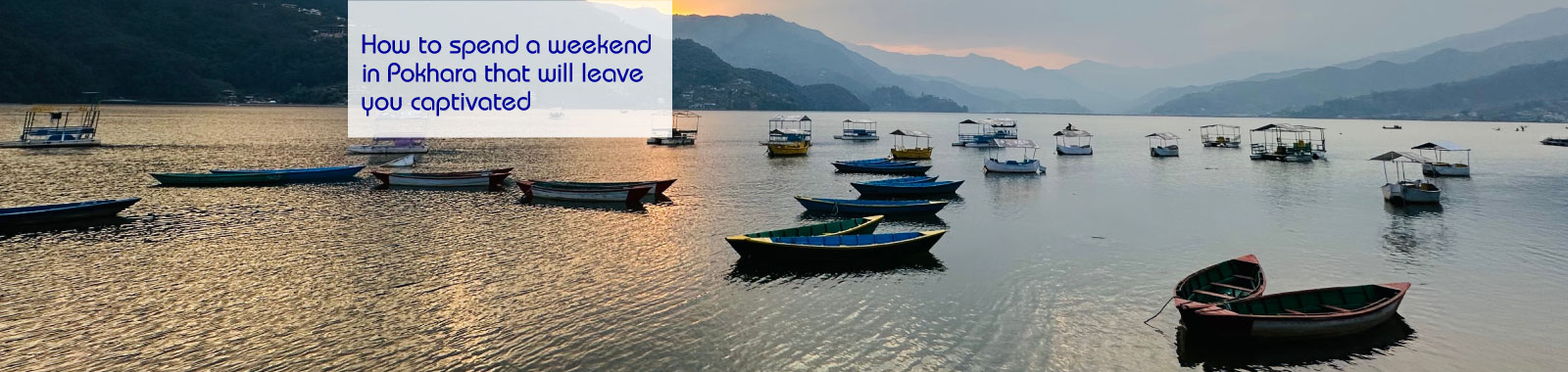 How to spend a weekend in Pokhara that will leave you captivated