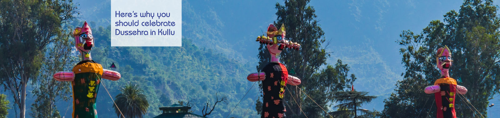 Get in the festive mood, celebrate Dussehra in Kullu