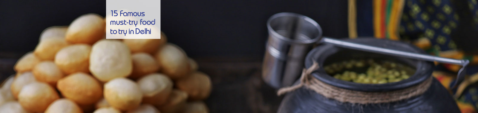 15 Famous must-try food to try in Delhi