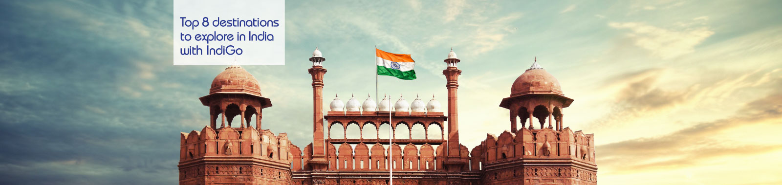 Top 8 destinations to explore in India with IndiGo