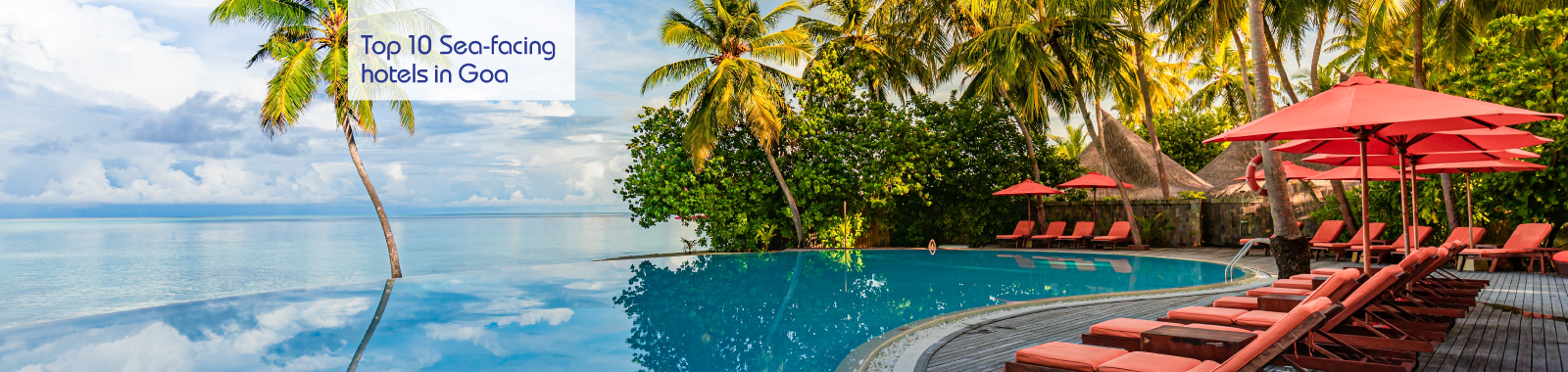 Top 10 Sea-facing hotels in Goa for a sultry vacation