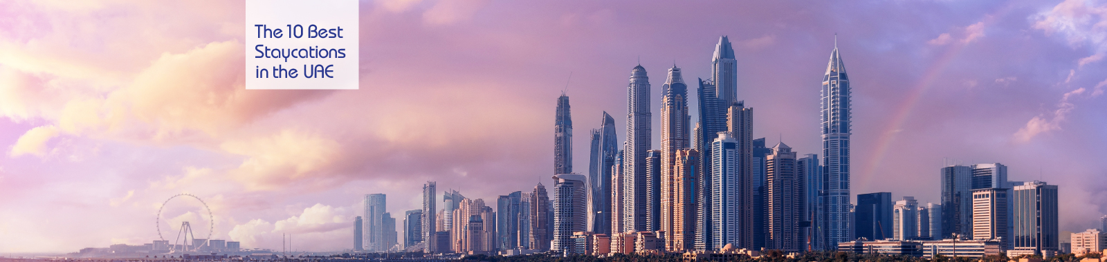 Top 10 Unique Staycations In The UAE For A Memorable Vacation 